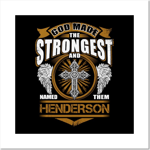 Henderson Name T Shirt - God Found Strongest And Named Them Henderson Gift Item Wall Art by reelingduvet